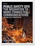 PUBLIC SAFETY 2019 THE MIGRATION TO MORE CONNECTED COMMUNICATIONS